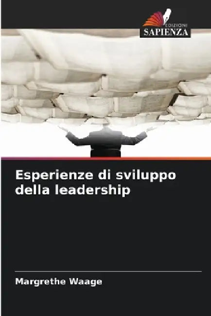 Esperienze di sviluppo della leadership by Margrethe Waage