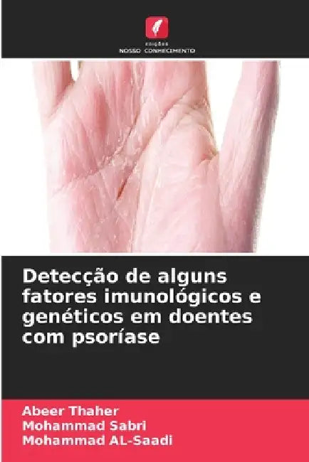 Detecção de alguns fatores imunológicos e genéticos em doentes com psoríase by Abeer Thaher, Mohammad Sabri, Mohammad Al-Saadi