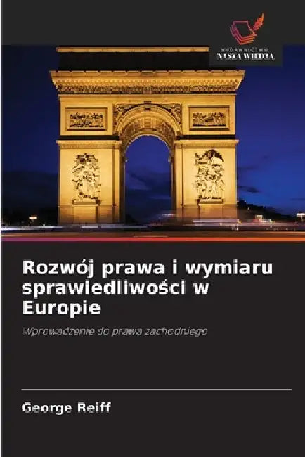 Rozwój prawa i wymiaru sprawiedliwości w Europie by George Reiff