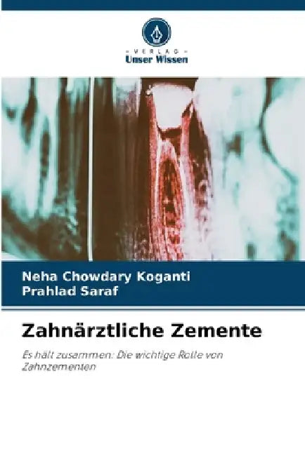 Zahnärztliche Zemente by Neha Chowdary Koganti, Prahlad Saraf