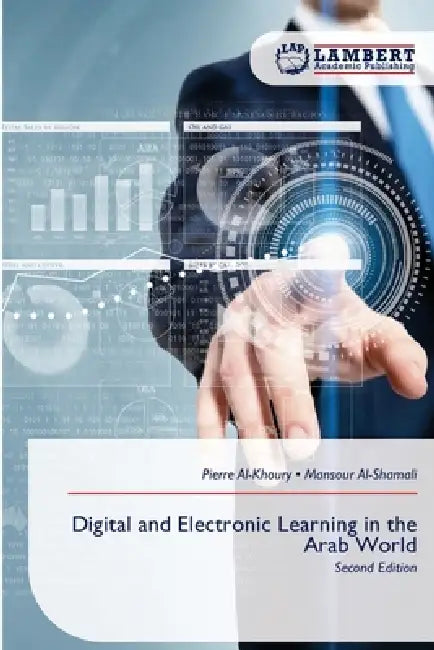 Digital and Electronic Learning in the Arab World by Pierre Al-Khoury, Mansour Al-Shamali