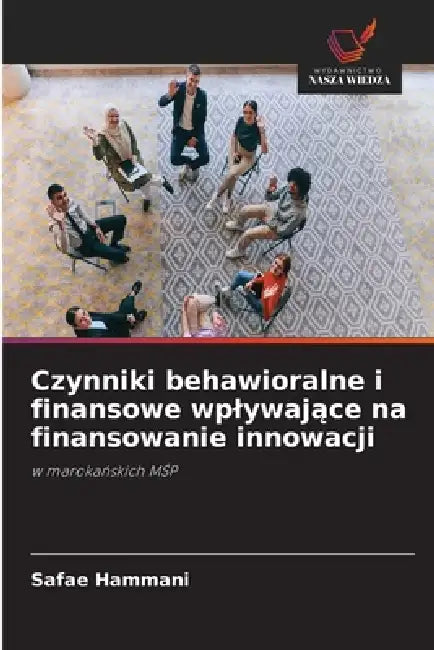 Czynniki behawioralne i finansowe wplywające na finansowanie innowacji by Safae Hammani