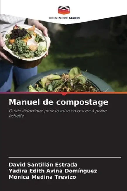 Manuel de compostage by David Santillan Estrada, Yadira Edith Aviña Domínguez, Mónica Medina Trevizo