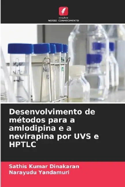 Desenvolvimento de métodos para a amlodipina e a nevirapina por UVS e HPTLC by Sathis Kumar Dinakaran, Narayudu Yandamuri