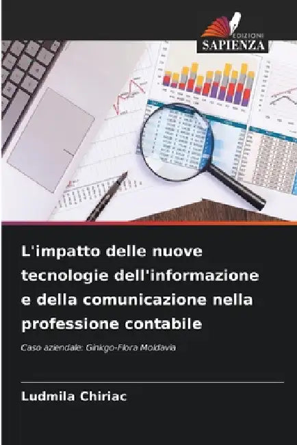 L'impatto delle nuove tecnologie dell'informazione e della comunicazione nella professione contabile by Ludmila Chiriac