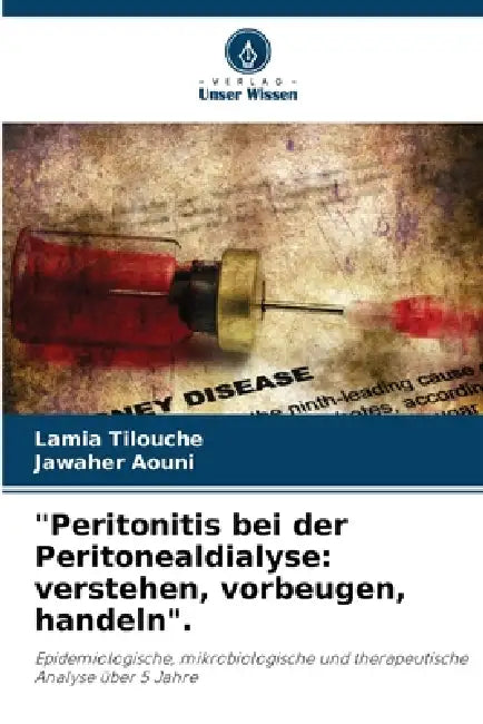 "Peritonitis bei der Peritonealdialyse: verstehen, vorbeugen, handeln". by Lamia Tilouche, Jawaher Aouni