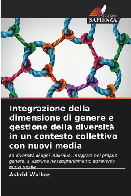Integrazione della dimensione di genere e gestione della diversità in un contesto collettivo con nuovi media by Astrid Walter