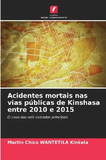 Acidentes mortais nas vias públicas de Kinshasa entre 2010 e 2015 by Martin Chico Wantetila Kinkela