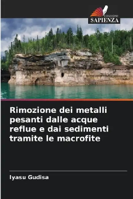 Rimozione dei metalli pesanti dalle acque reflue e dai sedimenti tramite le macrofite by Iyasu Gudisa