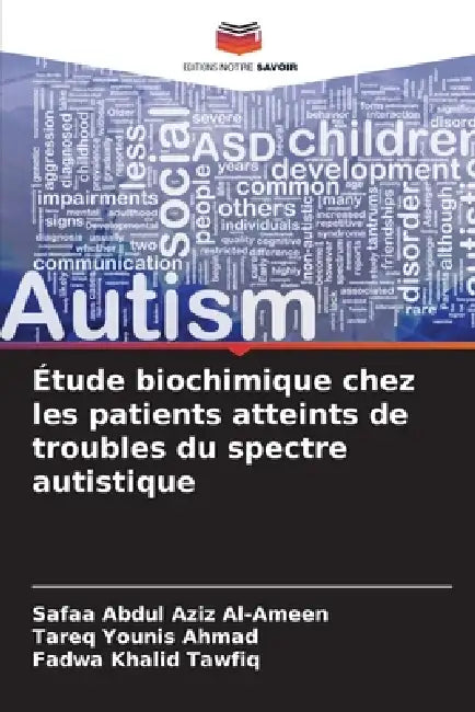 Étude biochimique chez les patients atteints de troubles du spectre autistique by Safaa Abdul Aziz Al-Ameen, Tareq Younis Ahmad, Fadwa Khalid Tawfiq