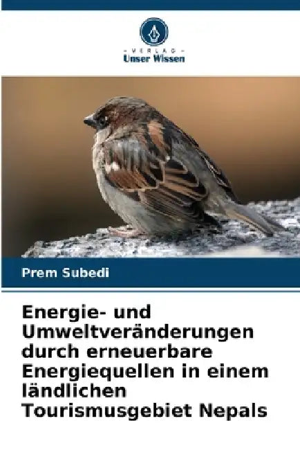 Energie- und Umweltveränderungen durch erneuerbare Energiequellen in einem ländlichen Tourismusgebiet Nepals by Prem Subedi