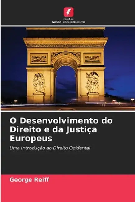 O Desenvolvimento do Direito e da Justiça Europeus by George Reiff