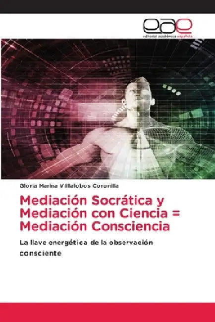 Mediación Socrática y Mediación con Ciencia = Mediación Consciencia by Gloria Marina Viillalobos Coronilla