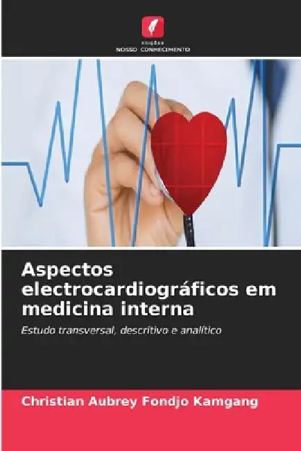 Aspectos electrocardiográficos em medicina interna by Christian Aubrey Fondjo Kamgang