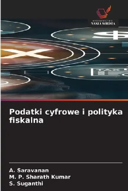 Podatki cyfrowe i polityka fiskalna by A. Saravanan, M. P. Sharath Kumar, S. Suganthi