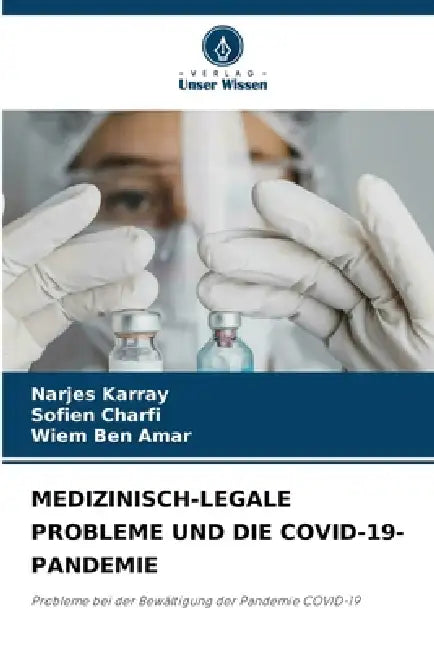 Medizinisch-Legale Probleme Und Die Covid-19-Pandemie by Narjes Karray, Sofien Charfi, Wiem Ben Amar