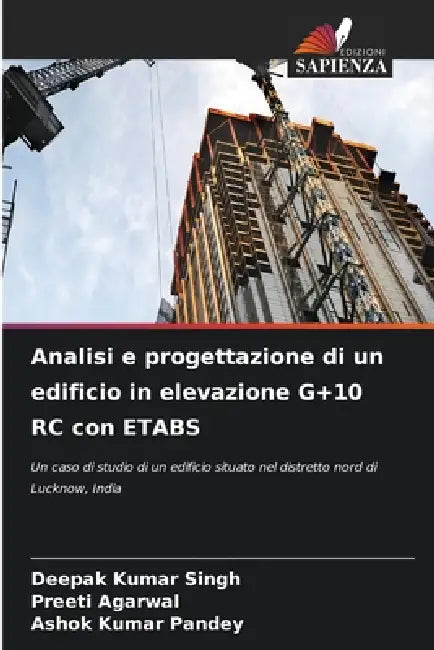 Analisi e progettazione di un edificio in elevazione G+10 RC con ETABS by Deepak Kumar Singh, Preeti Agarwal, Ashok Kumar Pandey