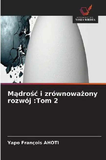 Mądrośc i zrównoważony rozwój: Tom 2 by Yapo François Ahoti
