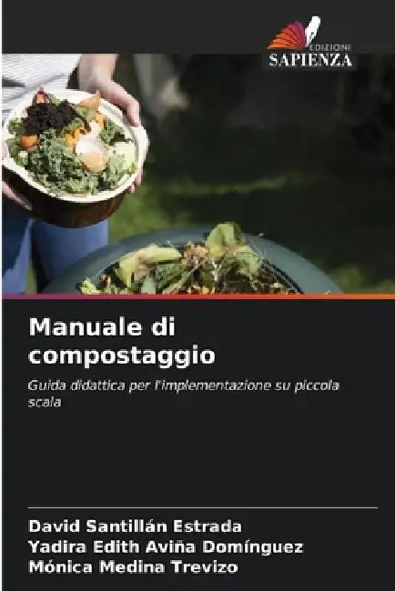 Manuale di compostaggio by David Santillan Estrada, Yadira Edith Aviña Domínguez, Mónica Medina Trevizo