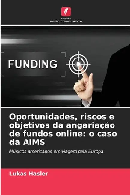 Oportunidades, riscos e objetivos da angariação de fundos online: o caso da AIMS by Lukas Hasler