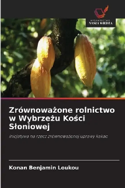 Zrównoważone rolnictwo w Wybrzeżu Kości Sloniowej by Konan Benjamin Loukou