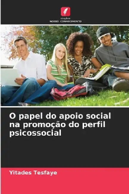 O papel do apoio social na promoção do perfil psicossocial by Yitades Tesfaye
