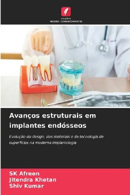 Avanços estruturais em implantes endósseos by Sk Afreen, Jitendra Khetan, Shiv Kumar