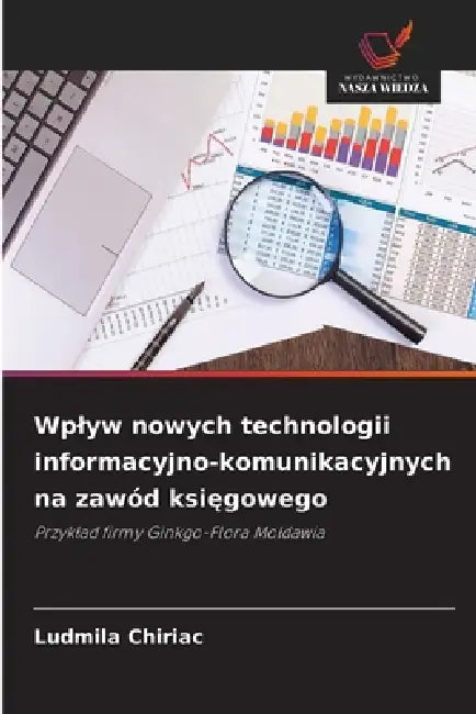 Wplyw nowych technologii informacyjno-komunikacyjnych na zawód księgowego by Ludmila Chiriac