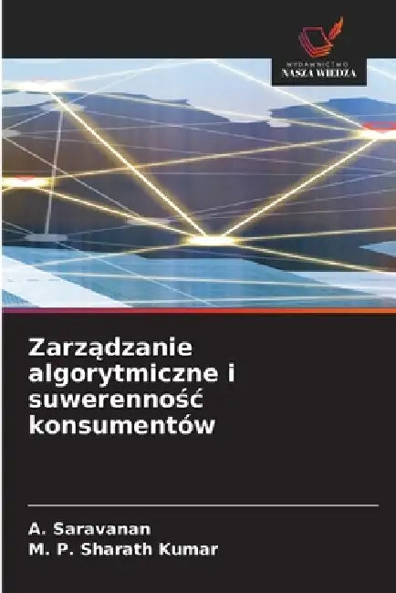 Zarządzanie algorytmiczne i suwerennośc konsumentów by A. Saravanan, M. P. Sharath Kumar