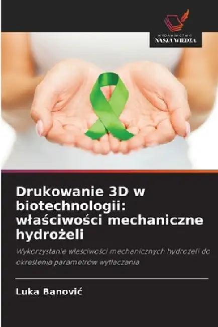 Drukowanie 3D w biotechnologii: wlaściwości mechaniczne hydrożeli by Luka Banovic