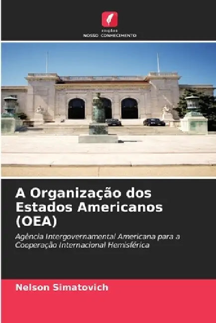 A Organização dos Estados Americanos (OEA) by Nelson Simatovich