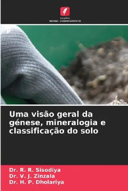 Uma visão geral da génese, mineralogia e classificação do solo by R. R. Sisodiya, V. J. Zinzala, H. P. Dholariya