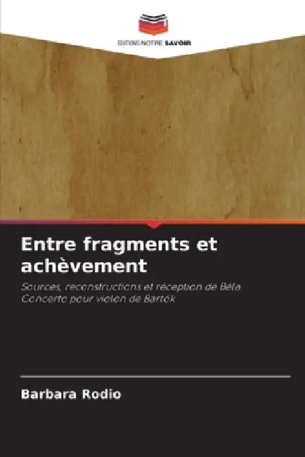 Entre fragments et achèvement by Barbara Rodio