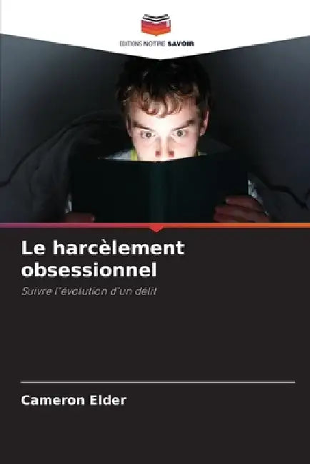 Le harcèlement obsessionnel by Cameron Elder