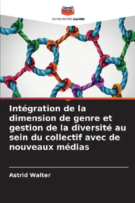 Intégration de la dimension de genre et gestion de la diversité au sein du collectif avec de nouveaux médias by Astrid Walter