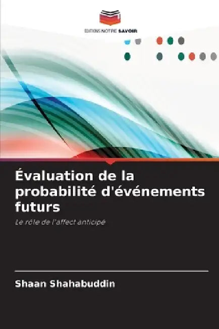 Évaluation de la probabilité d'événements futurs by Shaan Shahabuddin