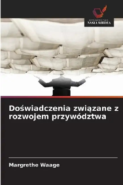 Doświadczenia związane z rozwojem przywództwa by Margrethe Waage