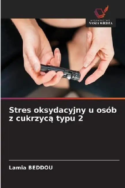 Stres oksydacyjny u osób z cukrzycą typu 2 by Lamia Beddou