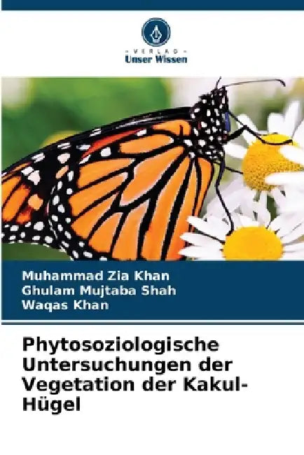 Phytosoziologische Untersuchungen der Vegetation der Kakul-Hügel by Muhammad Zia Khan, Ghulam Mujtaba Shah, Waqas Khan