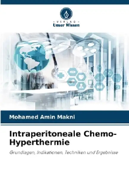 Intraperitoneale Chemo-Hyperthermie by Mohamed Amin Makni