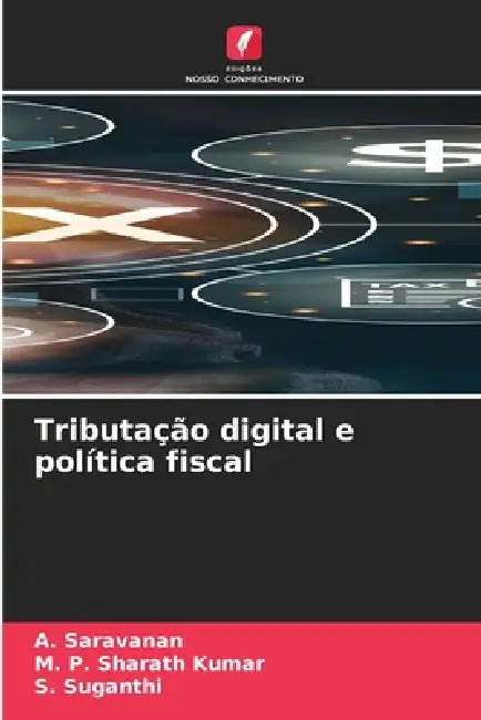 Tributação digital e política fiscal by A. Saravanan, M. P. Sharath Kumar, S. Suganthi