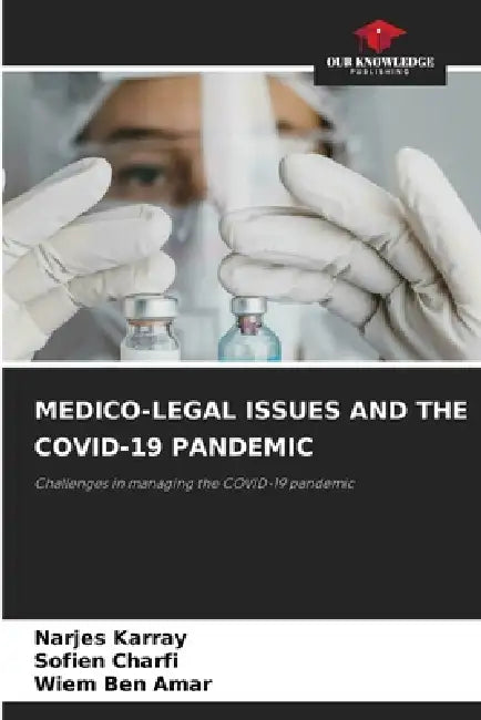 Medico-Legal Issues and the Covid-19 Pandemic by Narjes Karray, Sofien Charfi, Wiem Ben Amar