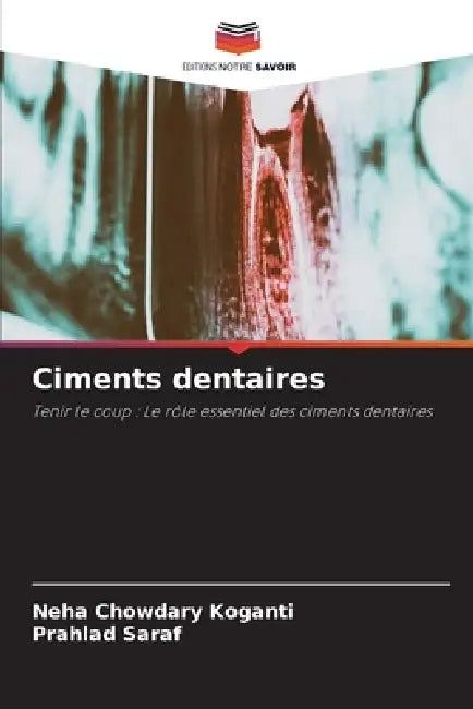 Ciments dentaires by Neha Chowdary Koganti, Prahlad Saraf
