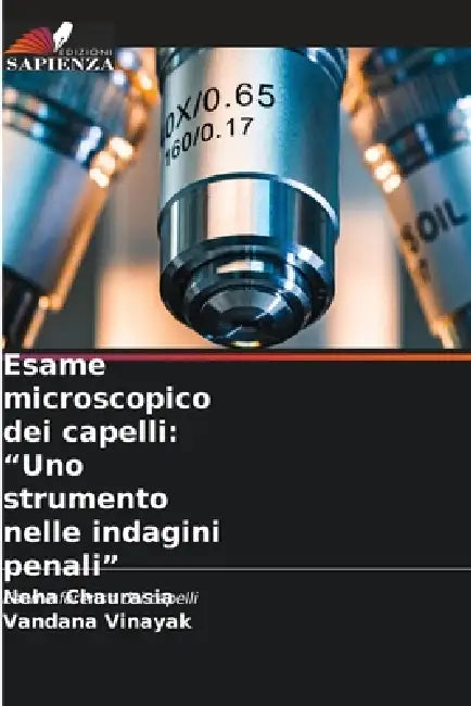 Esame microscopico dei capelli: "Uno strumento nelle indagini penali" by Neha Chaurasia, Vandana Vinayak