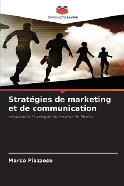 Stratégies de marketing et de communication by Marco Piazzese