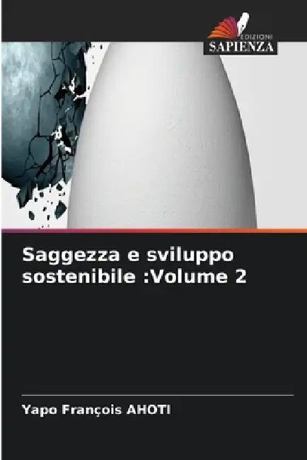 Saggezza e sviluppo sostenibile: Volume 2 by Yapo François Ahoti