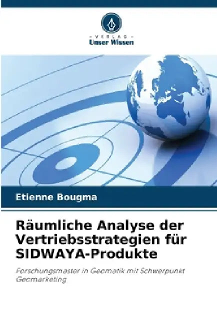 Räumliche Analyse der Vertriebsstrategien für SIDWAYA-Produkte by Etienne Bougma