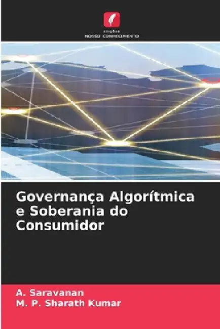 Governança Algorítmica e Soberania do Consumidor by A. Saravanan, M. P. Sharath Kumar