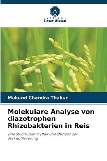 Molekulare Analyse von diazotrophen Rhizobakterien in Reis by Mukund Chandra Thakur