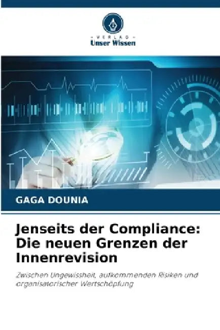Jenseits der Compliance: Die neuen Grenzen der Innenrevision by Gaga Dounia